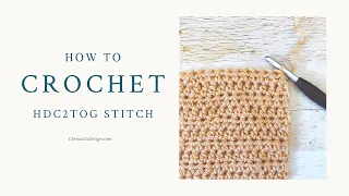 Half Double Crochet Two Together with Two Versions-a less bulky C Decrease Tutorial