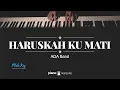 Download Lagu Haruskah Ku Mati (MALE KEY) ADA Band (KARAOKE PIANO)