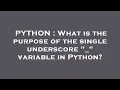PYTHON What is the purpose of the single underscore - variable in Python