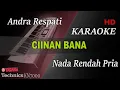 Download Lagu CIINAN BANA - ANDRA RESPATI ( NADA RENDAH PRIA ) || KARAOKE