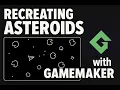 Recreating ASTEROIDS with GAMEMAKER 00