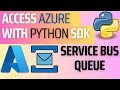 10 Azure using Python SDK How to create produce and consume messages from Service Bus Queue