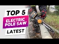 Top 5 Best Electric Pole Saws 2025 Powerful Effortless Tree Trimming