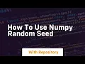 how to use numpy random seed