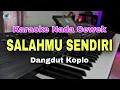 Download Lagu SALAHMU SENDIRI - CUT RANI || KARAOKE LIRIK DANGDUT KOPLO (NADA CEWEK)