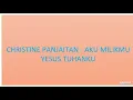 Download Lagu CHRISTINE PANJAITAN   AKU MILIKMU YESUS TUHANKU