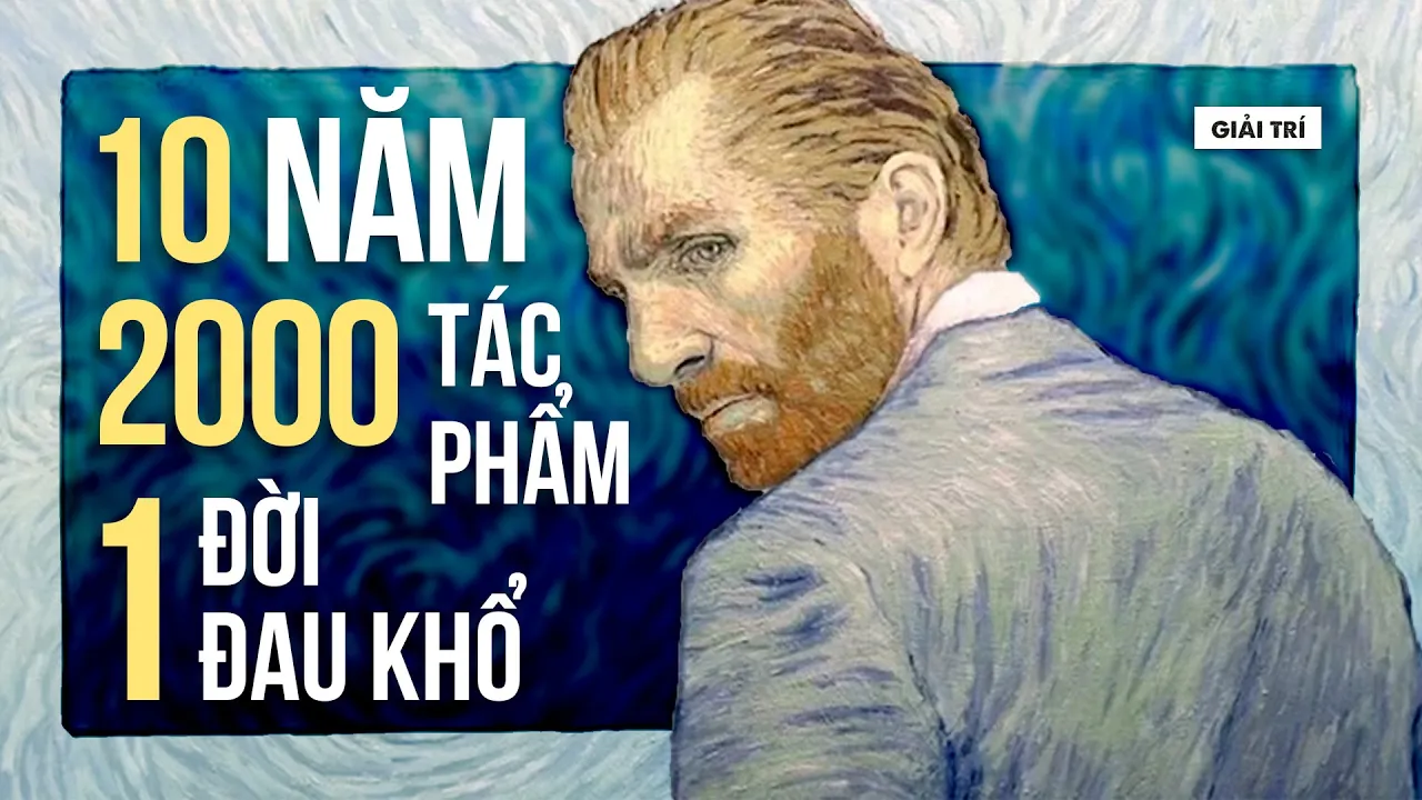 Outline Video Vincent van Gogh: TÀI NĂNG & TINH TẾ hay VỊ KỶ & VÔ TÂM? | Thủy Mẫn | Giải trí
