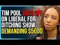 Download Lagu Tim Pool Goes Off On Liberal For Ditching Show, Demanding $5000