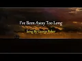 Lagu George Baker - I've Been Away Too Long