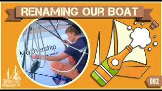 Changing the Name of a Sailboat with a Boat Renaming Ceremony – ep 82