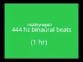 444 HZ BINAURAL BEATS 1 HR