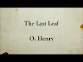 Lagu The Last Leaf | O. Henry | Short Story | Full Text English Audiobook