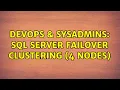 DevOps SysAdmins SQL Server Failover Clustering 4 nodes