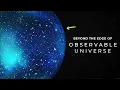 What Lies Beyond The Edge Of The Observable Universe Space Documentary 2024