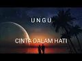 Download Lagu Ungu - Cinta Dalam Hati (Lirik Lagu Ungu)