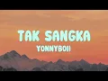 Download Lagu Yonnyboii, Zynakal, ASYRAF NASIR - Tak Sangka (Lirik)