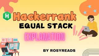 Rosy Reads HackerRank Equal Stacks Easy Explanation Logic