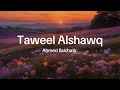 Download Lagu Taweel Alshawq- Ahmed Bukhatir ( Lyrics)