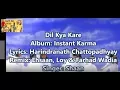 Download Lagu Dil Kya Kare Shaan Instant Karma Timed Lyrics English Translation (No Music)