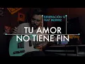 TU AMOR NO TIENE FIN - @generacion12 Feat @redimi2oficial  | Guitar Cover ► Sebastian Mora