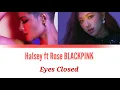 Lagu Halsey ft Rose BLACKPINK - Eyes Closed