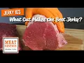 Which Beef Cut Makes the Best Jerky - Jerky Making 103