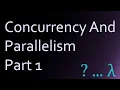 Concurrency and Parallelism Part 1