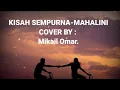 Lagu KISAH SEMPURNA-MAHALINI | MIKAIL OMAR