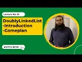 DoublyLinkedList Implementation Game Plan Intro - 1 Coding Interview Preparation