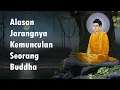 Lagu Alasan Jarangnya Kemunculan Seorang Buddha di Bumi ini