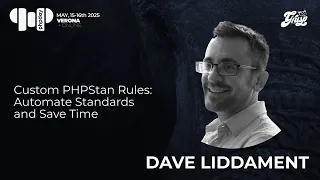Custom PHPStan Rules Automate Standards and Save Time Dave Liddament phpday 2025