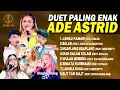 Lagu DUET PALING ENAK ADE ASTRID | JANGJI KAMARI, BULAN, NGAPLANG-NGAPLANG