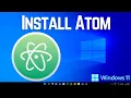 How To Install and Use Atom IDE on Windows 11