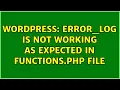 Wordpress error - log is not working as expected in functions php file 2 Solutions