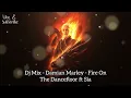 Download Lagu Dj Mix - Damian Marley - Fire On The Dancefloor ft Sia