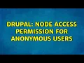 Drupal Node Access permission for anonymous users