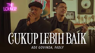 The Lounge | Ade Govinda, Fadly - Cukup Lebih Baik (Live Session)