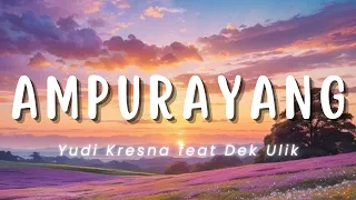 Download Ampurayang - Yudi Kresna Ft. Dek Ulik (Lirik) MP3