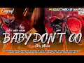 Download Lagu DJ BANTENGAN‼️BABY DON'T GO_ PARTY MBEROT (SATRIO PUTRO ARJUNO) remixer@djhelossproductionprc5186 