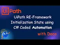 UiPath RE-Framework Initialization State using C Coded Automation