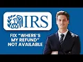 How to Fix Where s My Refund Not Available Quickly Resolve IRS Refund Tracking Issues
