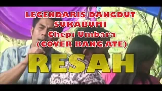 Download RESAH Chepi Umbara cover by Bang ATE - Dangdut Sukabumi MP3