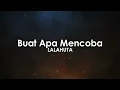 Buat Apa Mencoba | LALAHUTA
