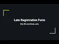 Fill out the Late Registration Form in My IllinoisState edu