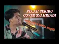 Hanya Dia Dia Dia (PECAH SERIBU) cover syahriadi