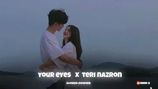 your eyes x teri nazron ne slowed reworb mixupsongs youreyesterinazronne hindhiandenglish