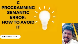 C Programming Semantic Error How to Avoid It
