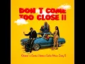 Dont Come Too Close II