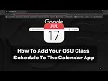 How To Add Your OSU Class Schedule To Your Calendar