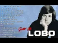 Download Lagu Best Songs of Lobo - Lobo Greatest Hits Full Album 2025